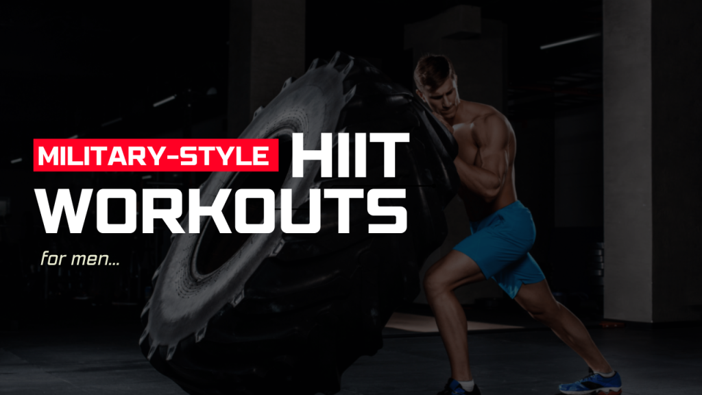 For Men, Military-Style HIIT Workouts