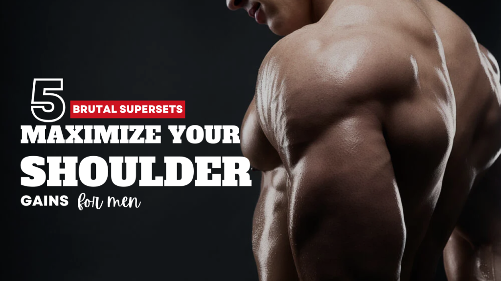 Supersets to Maximize Shoulder Gains