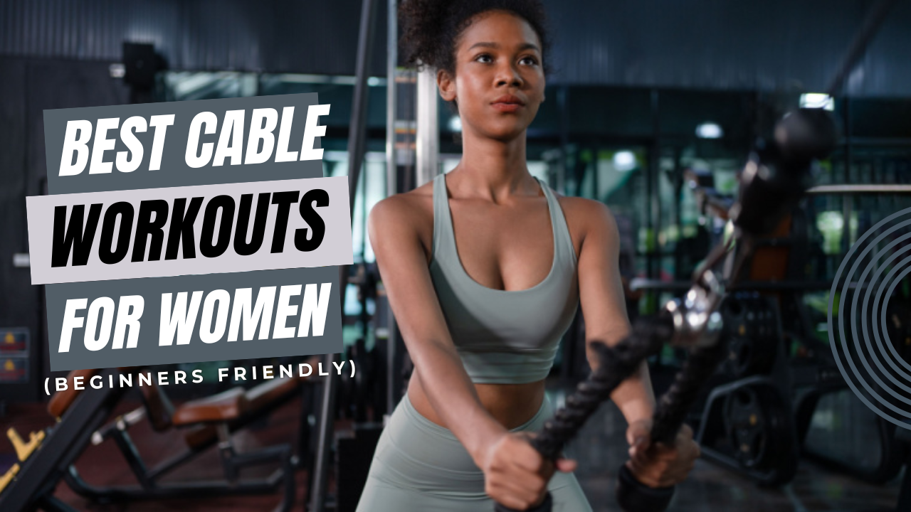 Cable Workouts For Women