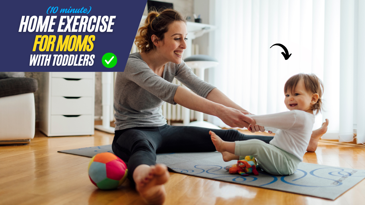 10-Minute Exercise at Home for Moms with Toddlers – Burn Fat Without Leaving the Playroom