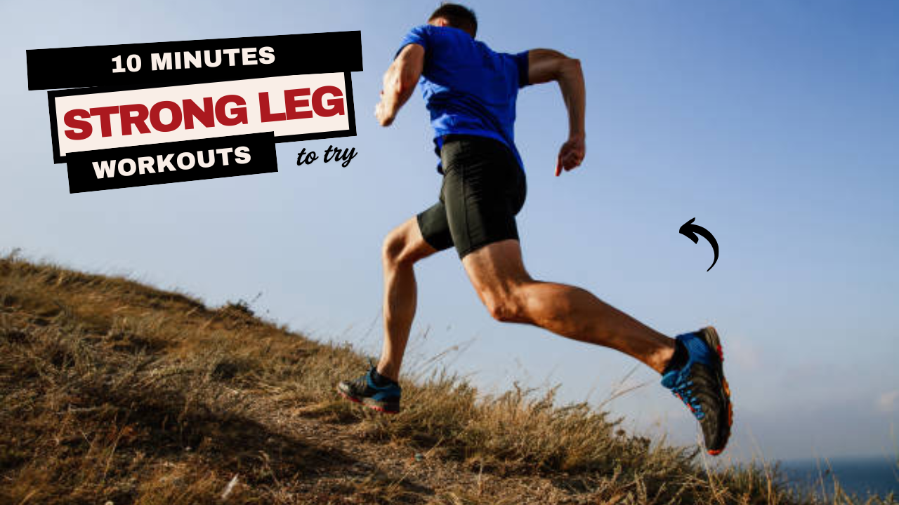 10 Minute Leg Workouts: Build Strong, Toned Legs Without the Gym