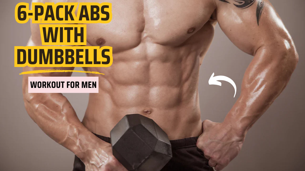6-Pack Abs with Dumbbells – This Game-Changing Workout for Men