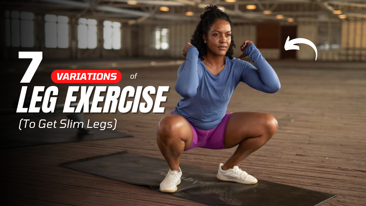 7 Unique Leg Exercise Variations To Get Slim Legs At Home