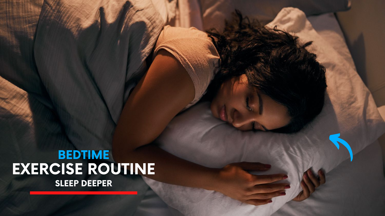 Bedtime Exercise Routine – Sleep Deeper and Wake Up Refreshed