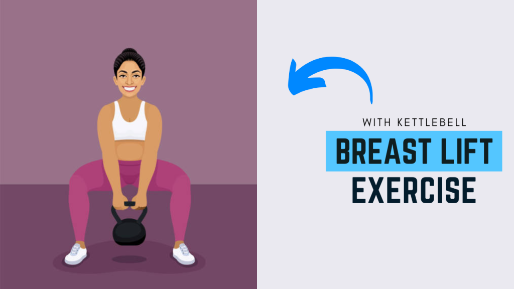Breast Lift Exercise With Kettlebell: The Secret Weapon for Upper Body Firmness