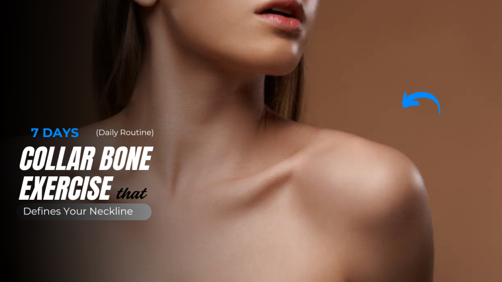 Collar Bone Exercise That Defines Your Neckline in 7 Days – Here’s How