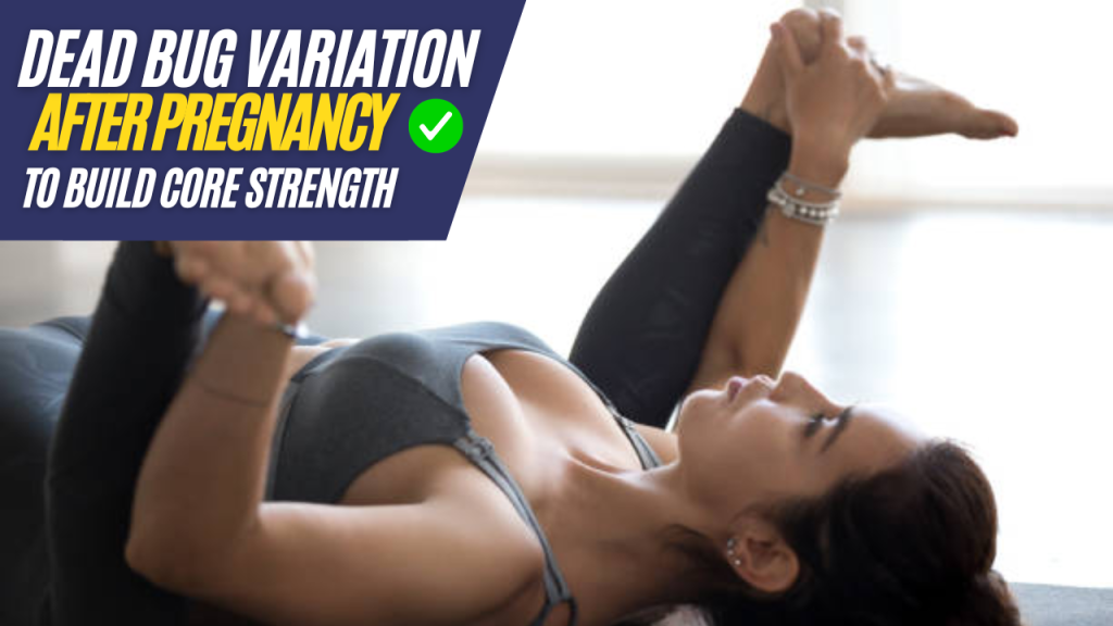 Dead Bug Exercise Variation That Rebuilds Core Strength After Pregnancy