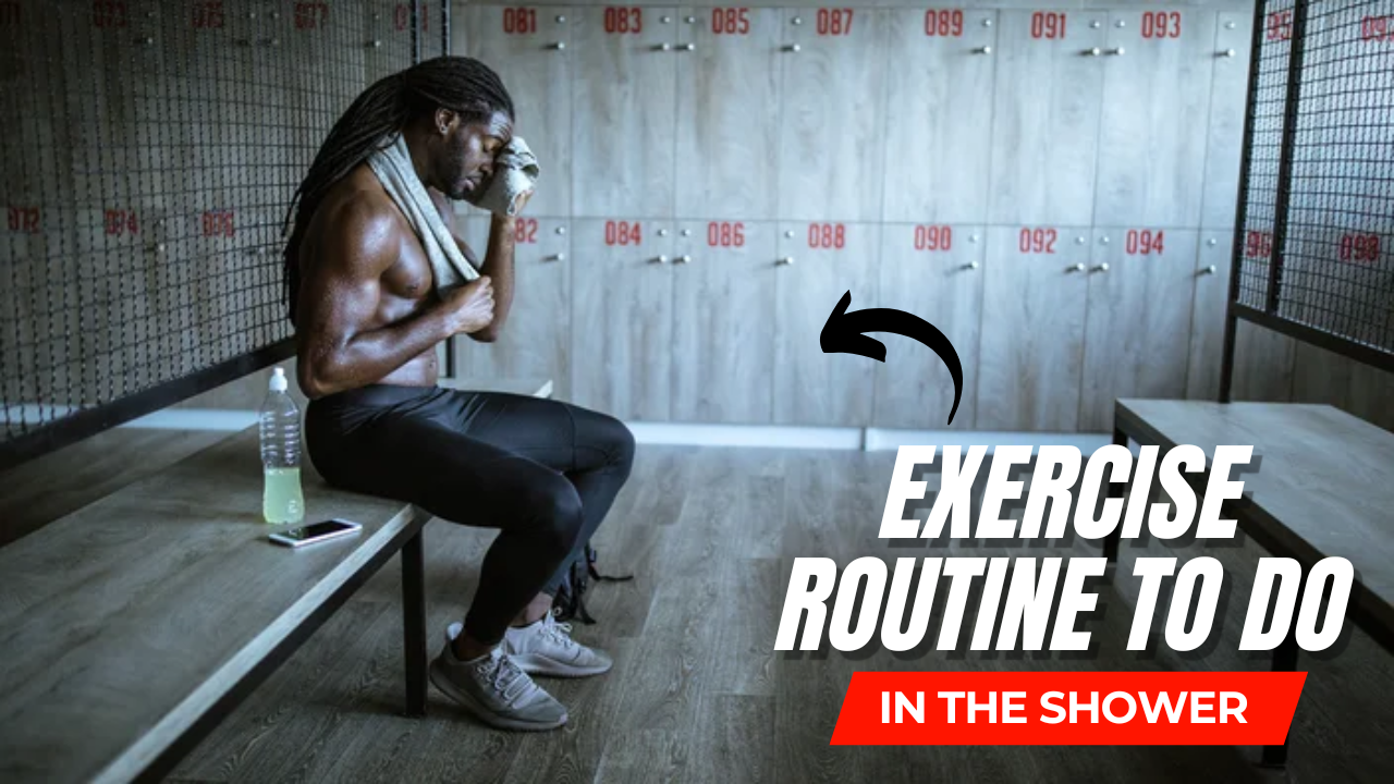 Exercise Routine You Can Do in the Shower – Yes, Seriously