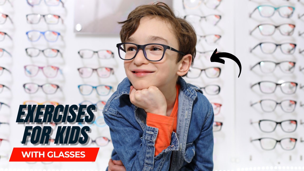 Exercises for Kids with Glasses – Improve Posture & Eye Health Together