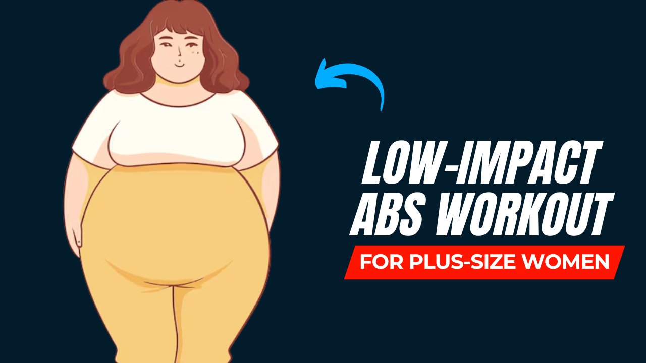 Low-Impact Abs Workout for Plus-Size Women – Strengthen Core Gently & Boost Confidence