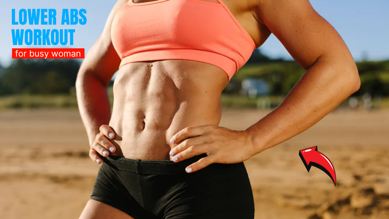 Lower Abs Workout for Busy Women: 10-Minute Fix for Core Strength & Energy Boost