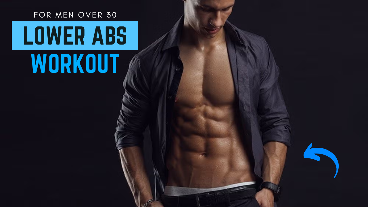 Lower Abs Workout for Men Over 30 Build Definition, Not Just Burn Calories
