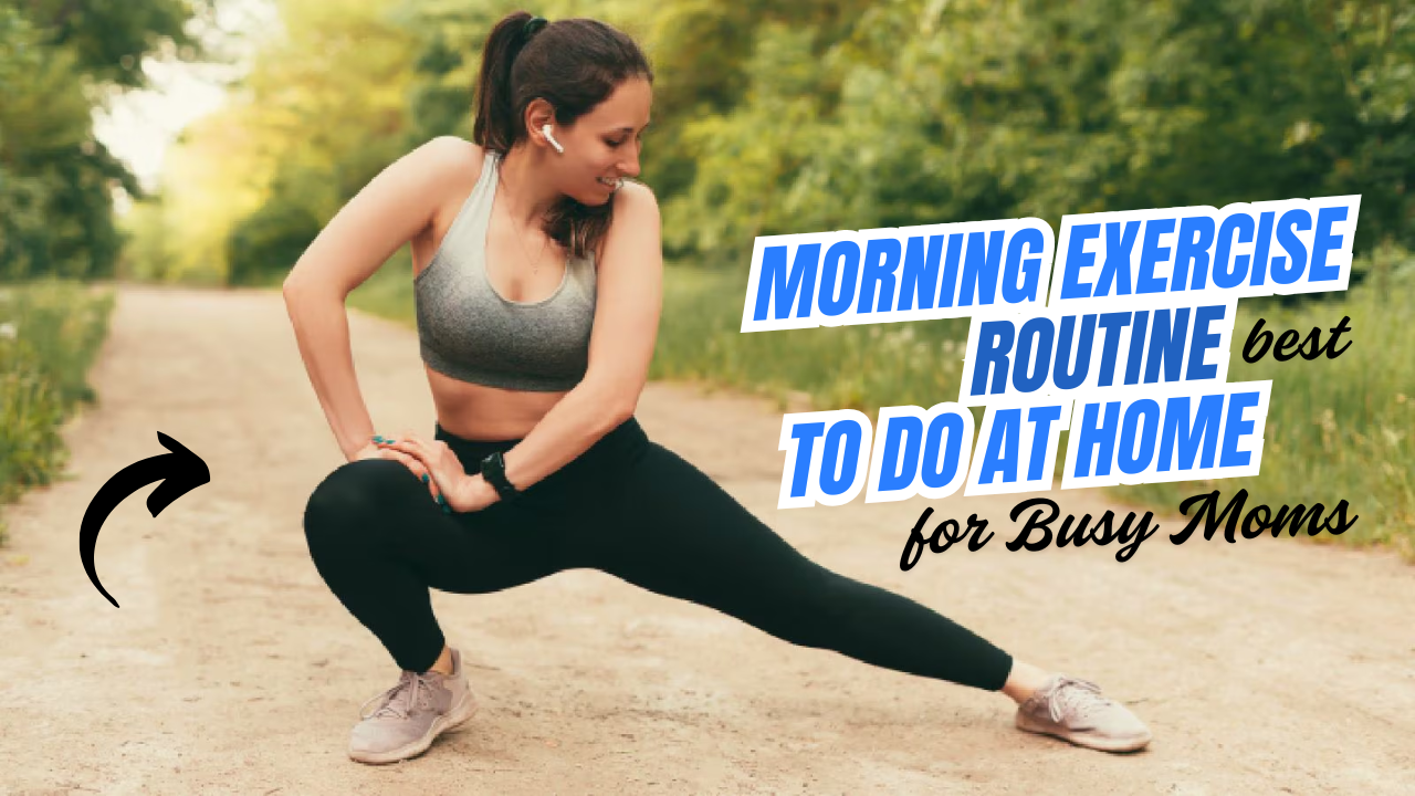 Morning Exercise Routine at Home for Busy Moms – Boost Energy in Just 10 Minutes