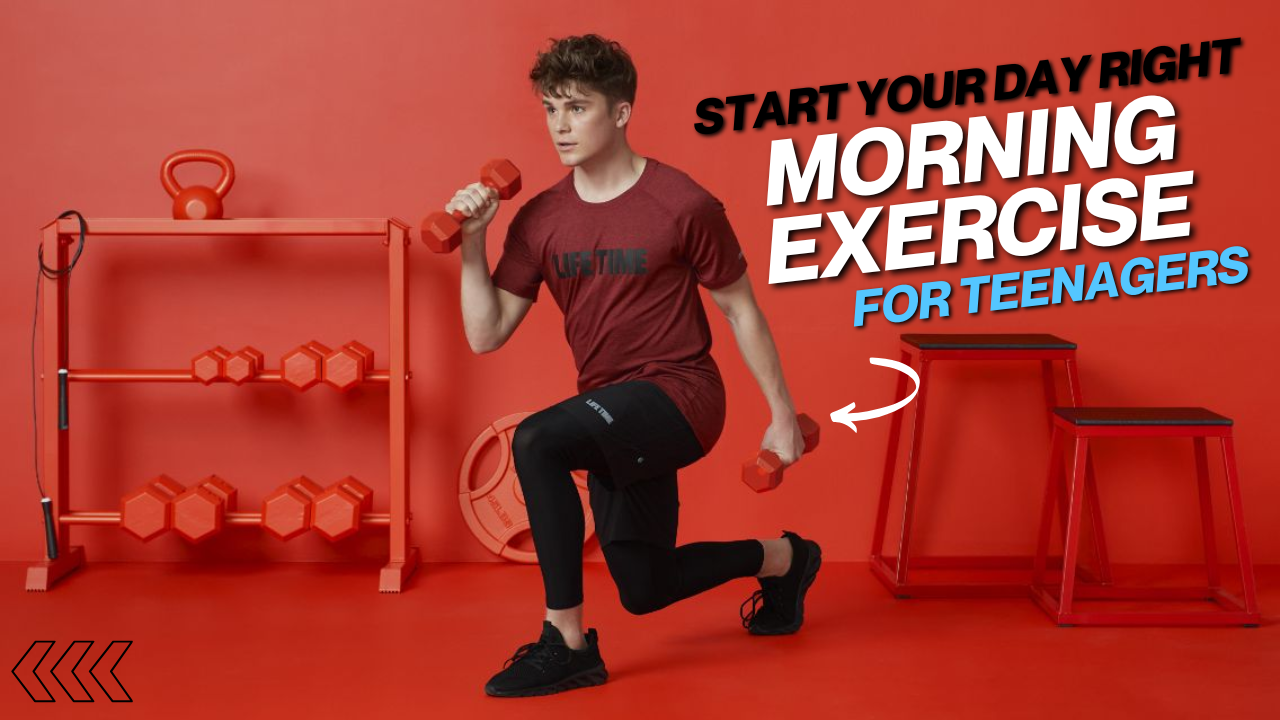 Morning Exercise for Teenagers: Start the Day Right to Boost Confidence and Focus