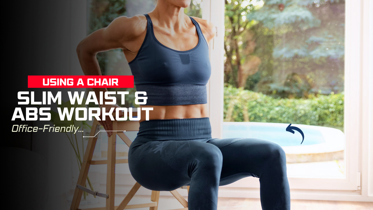 Slim Waist and Abs Workout Using a Chair – Office-Friendly Core Burn You’ll Feel Tomorrow