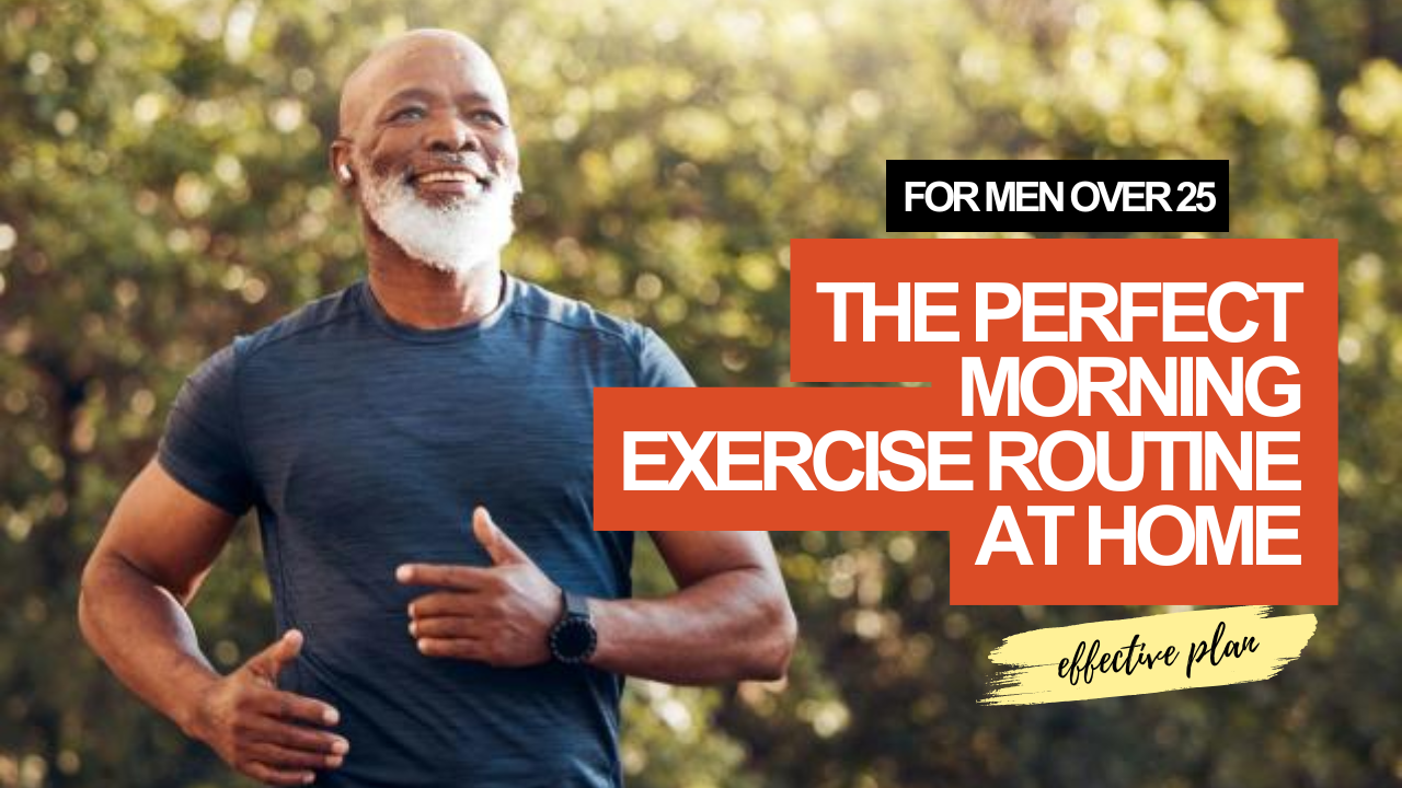 The Perfect Morning Exercise Routine at Home for Men Over 25