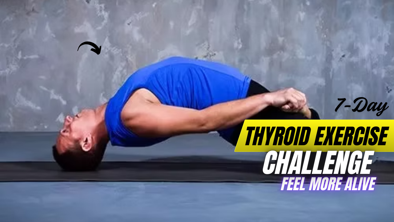 Try This 7-Day Thyroid Exercise Challenge to Feel More Alive